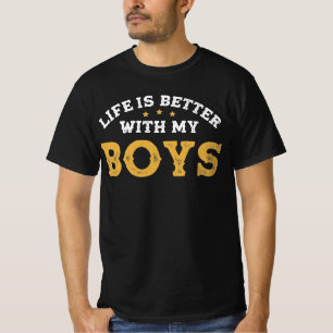 Life Better W My Boys T-Shirt
