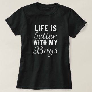 Life better with my boys - love, mum, son, gift T-Shirt