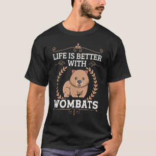 Life Better With Wombats Marsupial Australia Anima T-Shirt