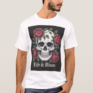 “Life & Bloom – Skull and Roses Gothic Art” T-Shirt