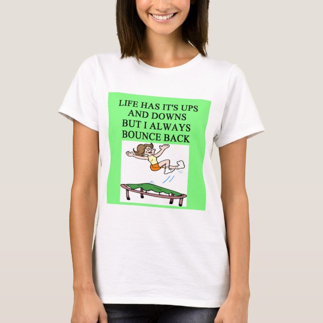 life bouncing trampoline joke T-Shirt (Front)