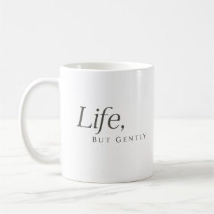 Life But Gently Minimalist Soft Life Affirmation Coffee Mug