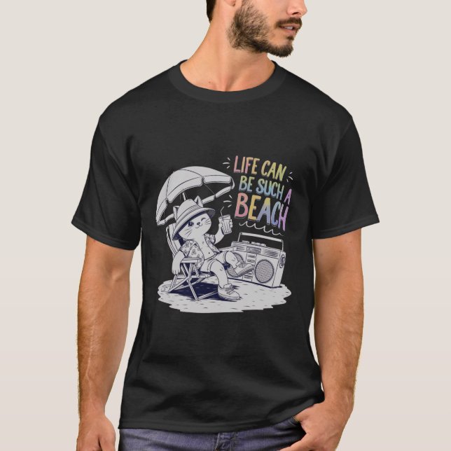 Life Can Be Such a Beach Fun and Relaxed Life T-Shirt (Front)