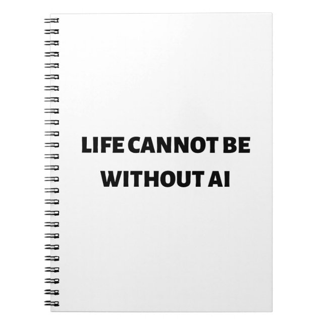 Life cannot be without AI Notebook (Front)