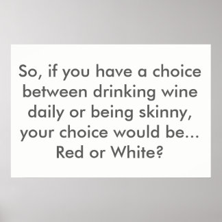Life choice poster: Red or White wine? Poster