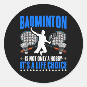 Life Choice Racket Shuttle Sport Hobby Badminton P Classic Round Sticker