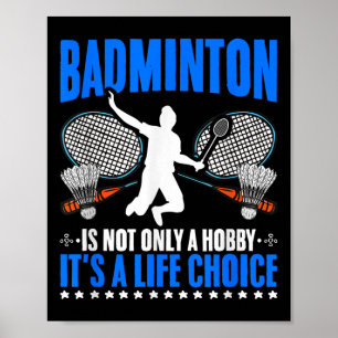 Life Choice Racket Shuttle Sport Hobby Badminton P Poster