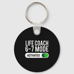 Life Coach 6-7 Mode Activated Funny Job Title Scho Key Ring