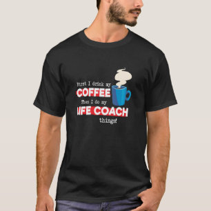 Life Coach & Coffee Mentor Appreciation Saying T-Shirt