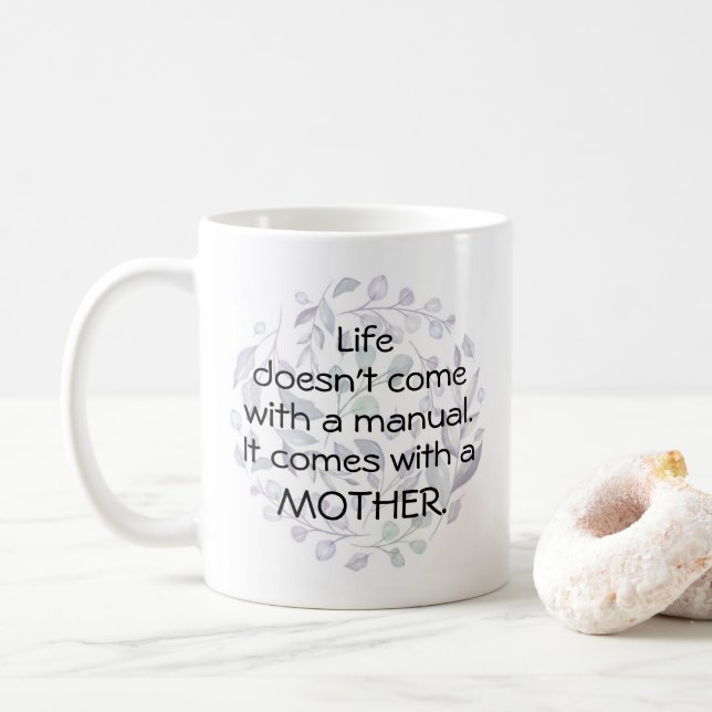 Life comes with a Mother not a Manual Coffee Mug (With Donut)