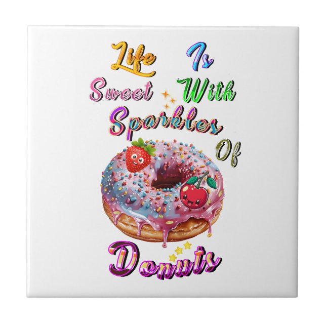 Life Décor Is Sweet With Sparkles Of Doughnuts Ceramic Tile (Front)