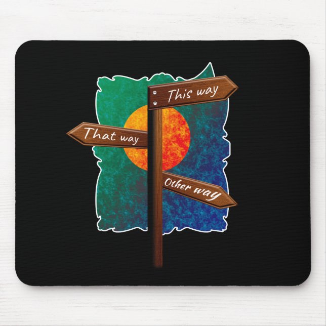Life Direction Road Sign Mouse Pad (Front)