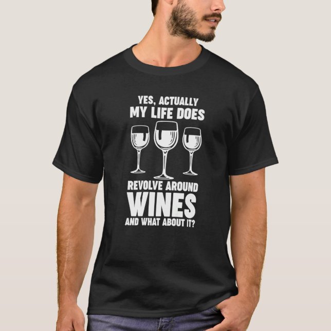 life does revolve around wines Winemaker Wine   T-Shirt (Front)