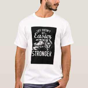 Life Doesn’t Get Easier Wolf Motivation T-Shirt