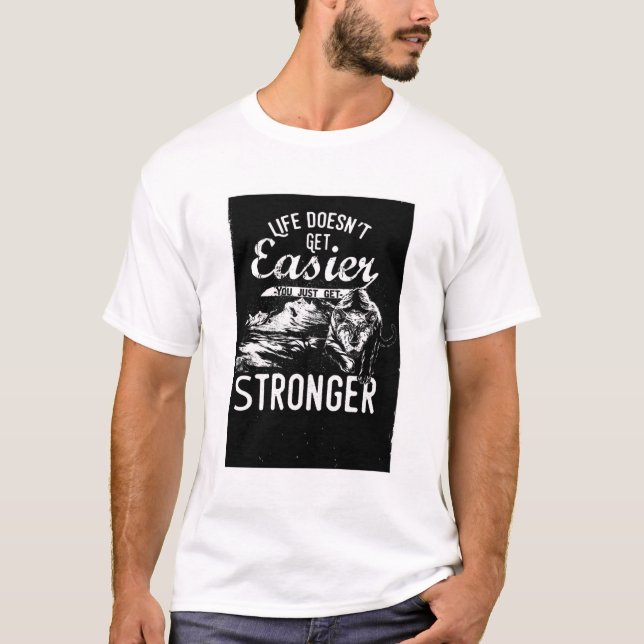 Life Doesn’t Get Easier Wolf Motivation T-Shirt (Front)