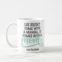 Life Doesnt Come With An Instruction Manual Mum