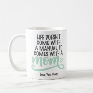 Life Doesnt Come With An Instruction Manual Mum Coffee Mug
