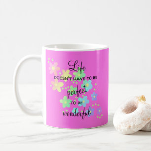 Life Doesn't Have to be Perfect Coffee Mug