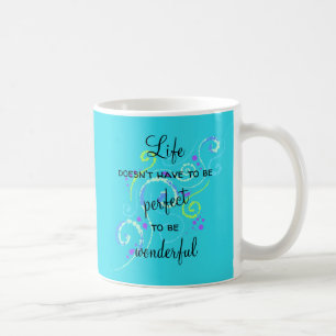 Life Doesn't Have to be Perfect Coffee Mug
