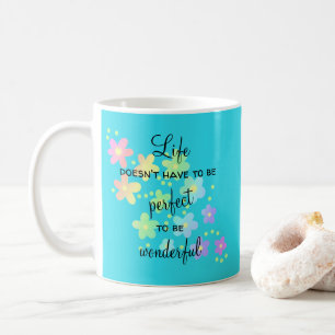 Life Doesn't Have to be Perfect Coffee Mug