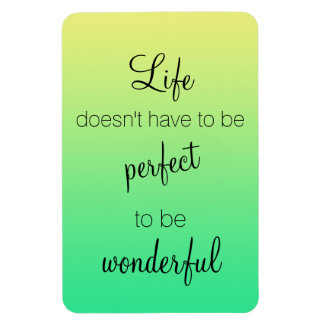 Life Doesn't Have to be Perfect to be Wonderful Magnet