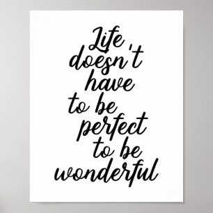Life Doesn't Have To Be Perfect To Be Wonderful Poster