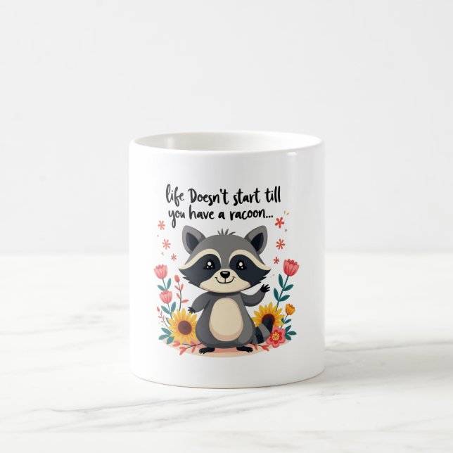  life doesn't Start till you have a racoon'' Mug  (Center)
