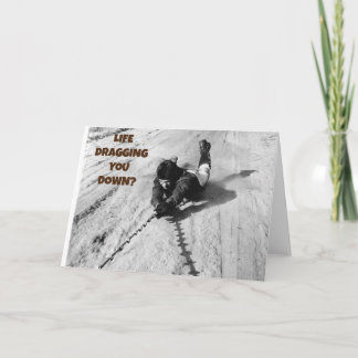 Life dragging you down card