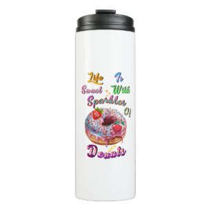 Life Drinkware Is Sweet With Sparkles Of Doughnuts Thermal Tumbler