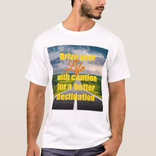 Life Driven for Better T-Shirt