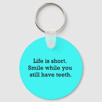 LIFE FUNNY SAYINGS SHORT SMILE WHILE YOU STILL KEY RING