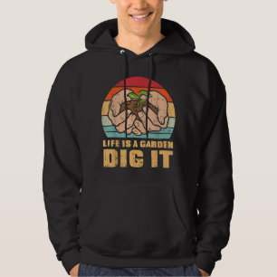 Life Garden Dig It Gardening Farming Farmer Garden Hoodie