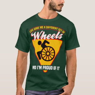 Life Gave Me A Different Set Of Wheels And Im Prou T-Shirt