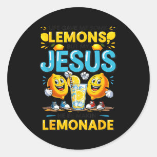 Life Gave Me Some Lemon But My Jesus He Be Makin' Classic Round Sticker