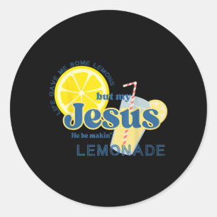 Life Gave Me Some Lemon But My Jesus He Be Makin&# Classic Round Sticker