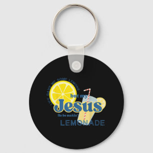 Life Gave Me Some Lemon But My Jesus He Be Makin&# Key Ring