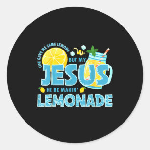 Life Gave Me Some Lemon But My Jesus He Be Makin L Classic Round Sticker