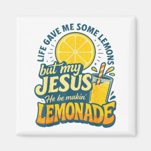 Life Gave Me Some Lemon But My Jesus He Be Makin L Magnet