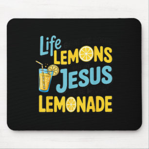 Life Gave Me Some Lemon But My Jesus He Be Makin'  Mouse Pad
