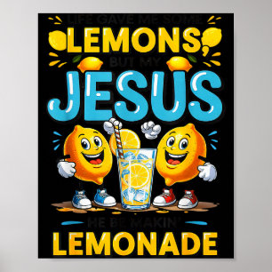 Life Gave Me Some Lemon But My Jesus He Be Makin'  Poster