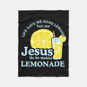 Life Gave Me Some Lemons But Jesus He Be Makin Lem Fleece Blanket