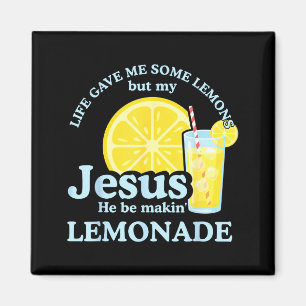 Life Gave Me Some Lemons But Jesus He Be Makin Lem Magnet
