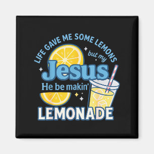 Life Gave Me Some Lemons But Jesus He Be Makin Lem Magnet