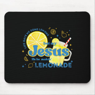Life Gave Me Some Lemons But Jesus He Be Makin Lem Mouse Pad