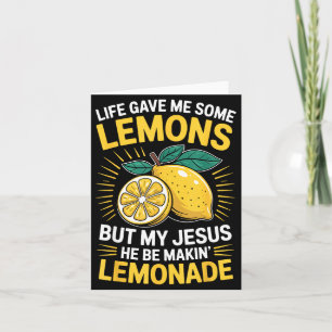 Life Gave Me Some Lemons But My Jesus Card