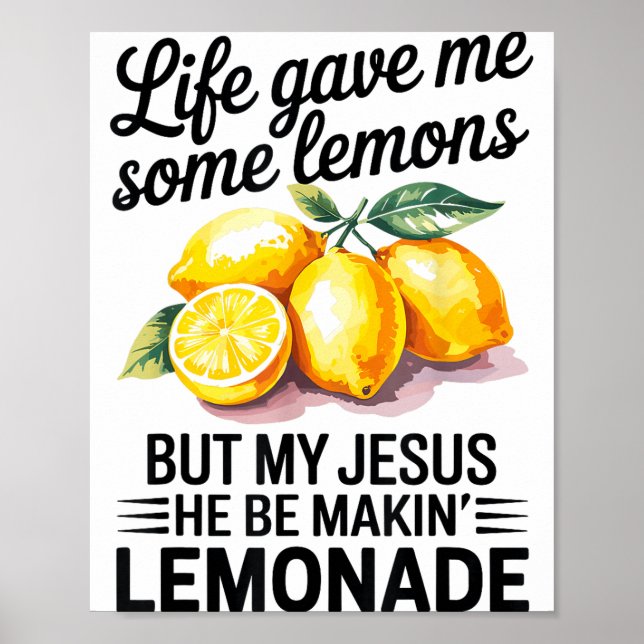 Life Gave Me Some Lemons But My Jesus Christian Le Poster (Front)