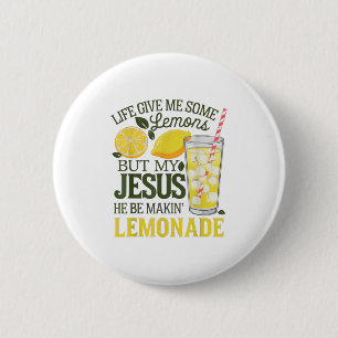 Life Gave Me Some Lemons But My Jesus He Be Makin  6 Cm Round Badge