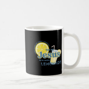 Life Gave Me Some Lemons But My Jesus He Be Makin& Coffee Mug