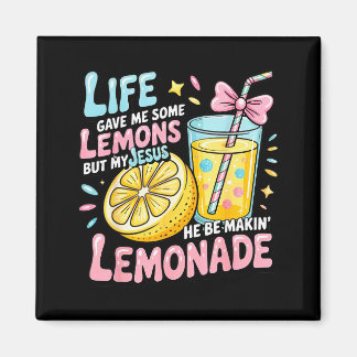 Life Gave Me Some Lemons But My Jesus He Be Makin  Magnet