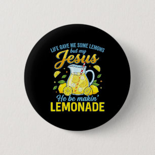 Life Gave Me Some Lemons But My Jesus He Be Making 6 Cm Round Badge